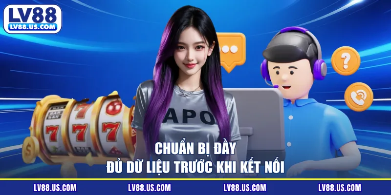 Chuẩn bị đầy đủ dữ liệu trước khi kết nối