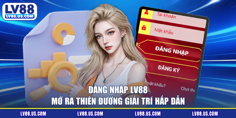 Đăng nhập LV88 mở ra thiên đường giải trí hấp dẫn
