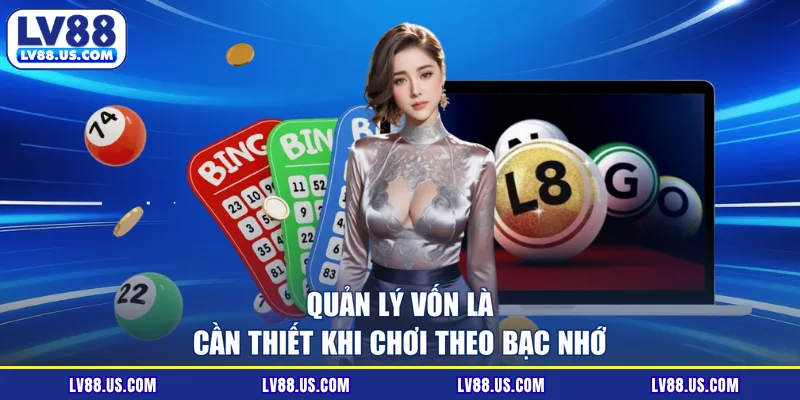 Quản lý vốn là cần thiết khi chơi theo bạc nhớ